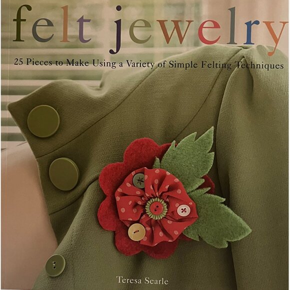 Felt Jewelry Book Instructionss to Make 25 Pieces by Teresa Searle - Picture 1 of 12